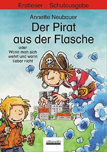 Der Pirat aus der Flasche oder Wann man sich wehrt und wann lieber nicht: Erstleser - Schulbuchausgabe