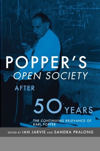 Popper's Open Society After 50 Years: The Continuing Relevance of Popper