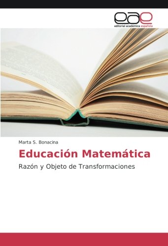 Educación Matemática: Razón y Objeto de Transformaciones