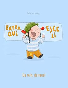 Entra qui, esce lì! Da rein, da raus!: Libro illustrato per bambini: italiano-tedesco (Edizione bilingue)