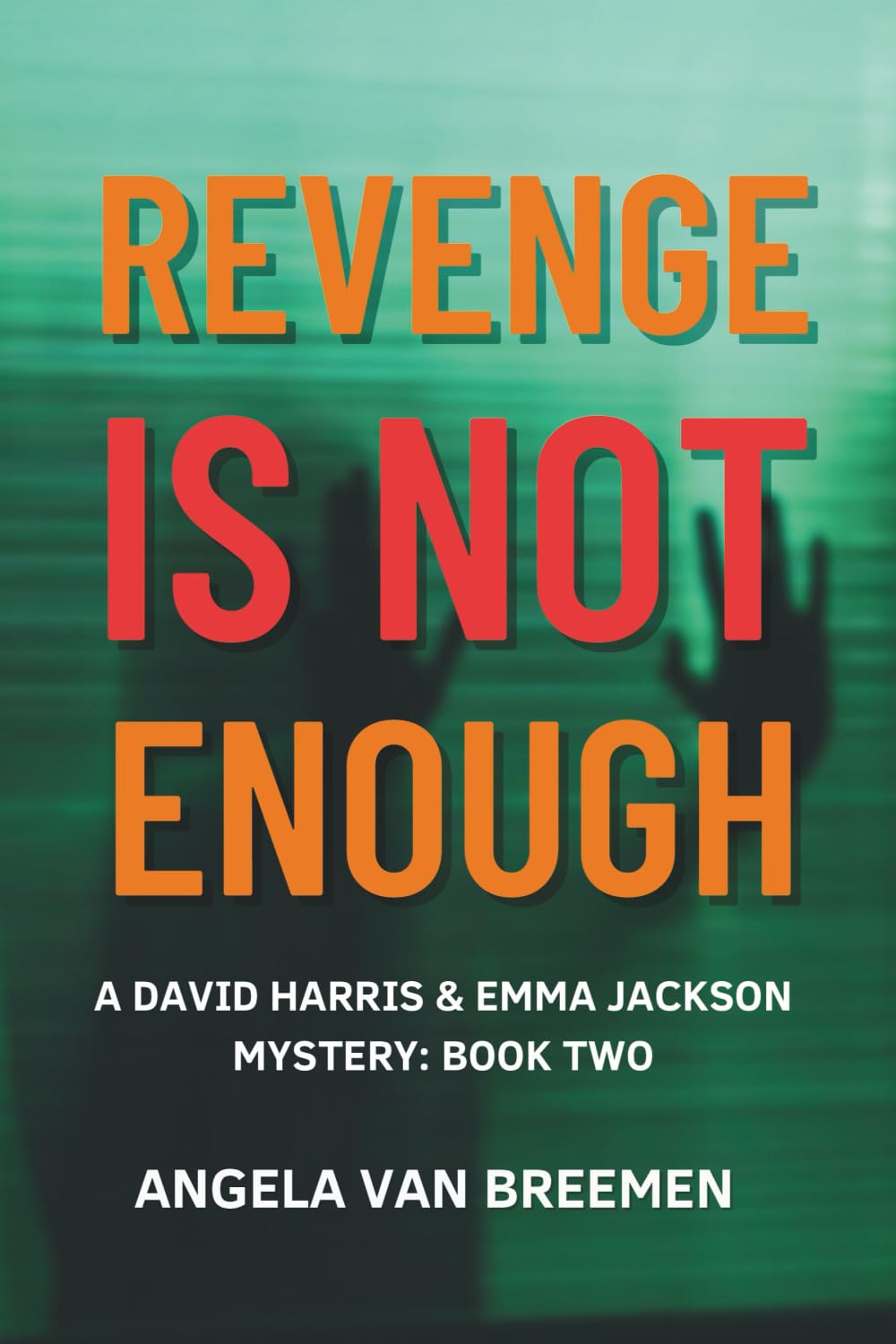 Revenge is Not Enough: A Paranormal Mystery and Suspense: Book 2 (A David Harris and Emma Jackson Mystery Series, Band 2)