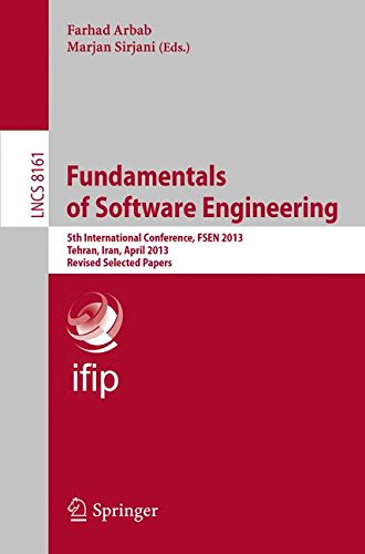 Fundamentals of Software Engineering: 5th International Conference, FSEN 2013, Tehran, Iran, April 24-26, 2013, Revised Selected Papers (Lecture Notes in Computer Science)