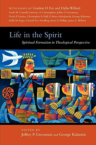 Life in the Spirit: Spiritual Formation in Theological Perspective (Wheaton Theology Conference)