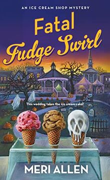 Fatal Fudge Swirl: An Ice Cream Shop Mystery (Ice Cream Shop Mysteries, 3, Band 3)