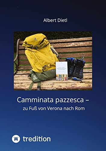 Camminata pazzesca – zu Fuß von Verona nach Rom: DE