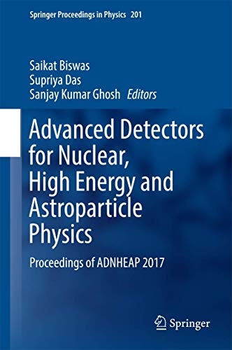 Advanced Detectors for Nuclear, High Energy and Astroparticle Physics: Proceedings of ADNHEAP 2017 (Springer Proceedings in Physics, 201, Band 201)