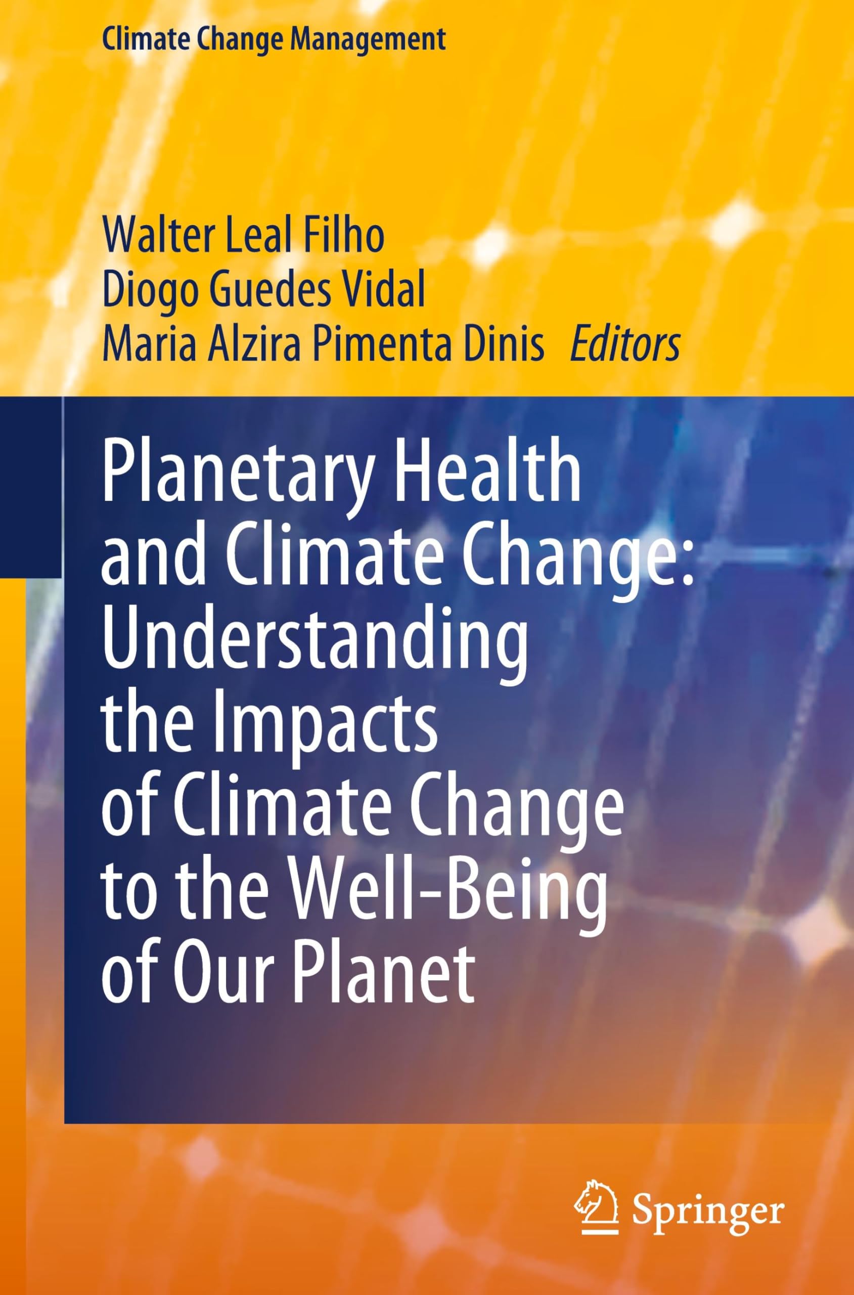 Planetary Health and Climate Change: Understanding the Impacts of Climate Change to the Well-Being of Our Planet (Climate Change Management)