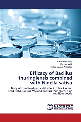 Efficacy of Bacillus thuringiensis combined with Nigella sativa: Study of combined pesticidal effect of black onion seed (NIGELLA SATIVA) and bacillus thuringiensis on red flour beetle