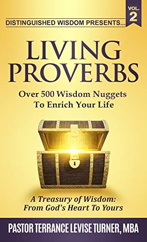 Distinguished Wisdom Presents. . . Living Proverbs-Vol.2: Over 500 Wisdom Nuggets To Enrich Your Life