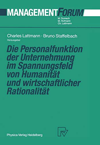 Die Personalfunktion der Unternehmung im Spannungsfeld von Humanität und Wirtschaftlicher Rationalität (Management Forum)