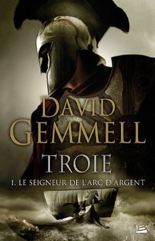 Troie. Vol. 1. Le seigneur de l'arc d'argent