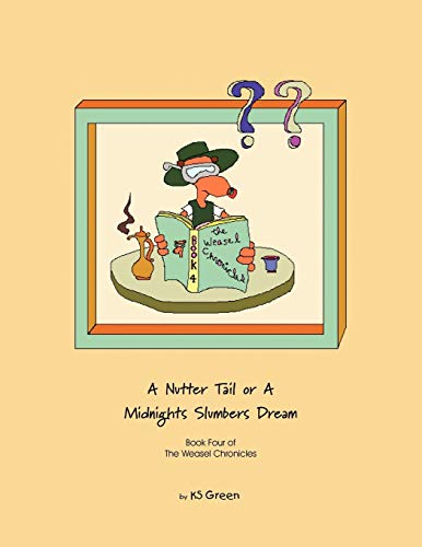 A Nutter Tail or a Midnights Slumbers Dream: Book Four of the Weasel Chronicles (Weasel Chronicles, 4)