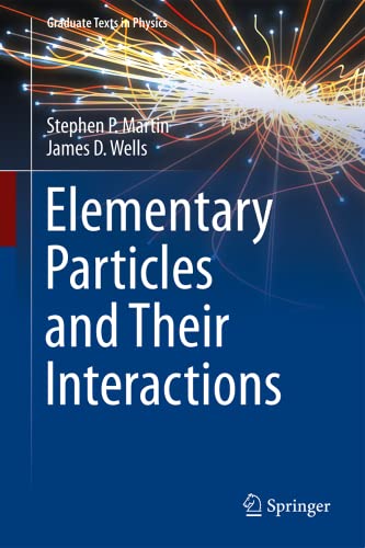 Elementary Particles and Their Interactions (Graduate Texts in Physics)