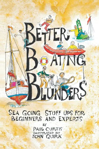 Better Boating Blunders: Sea Going Stuff Ups for Beginners and Experts