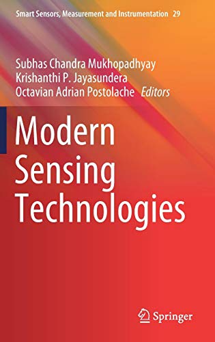Modern Sensing Technologies (Smart Sensors, Measurement and Instrumentation, Band 29)