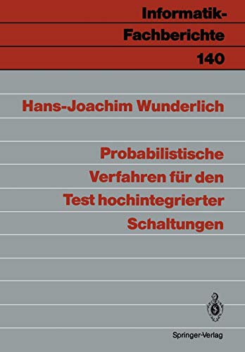 Probabilistische Verfahren für den Test Hochintegrierter Schaltungen (Informatik-Fachberichte, 140, Band 140)