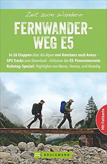 Zeit zum Wandern Fernwanderweg E5 mit Faltkarte - Der komplette Weg vom Bodensee nach Venedig. Alpenüberquerung in 26 Etappen. Mit Karten für jede ... Tipps. Alle Touren vor Ort geprüft.