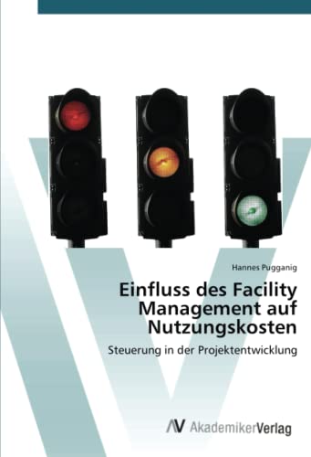 Einfluss des Facility Management auf Nutzungskosten: Steuerung in der Projektentwicklung
