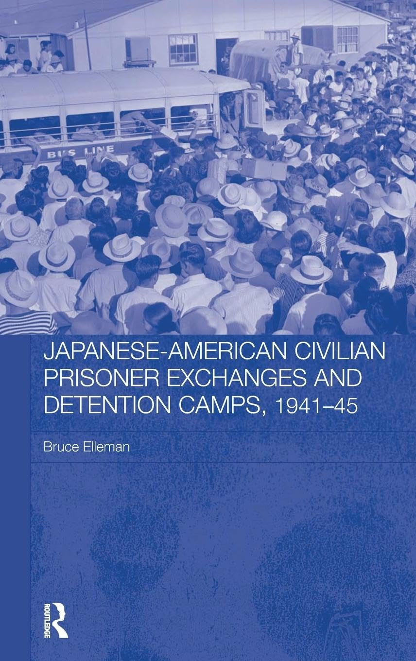 Japanese-American Civilian Prisoner Exchanges and Detention Camps, 1941-45 (Routledge studies in the modern history of Asia, Band 37)