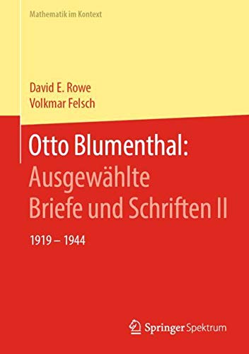 Otto Blumenthal: Ausgewählte Briefe und Schriften II: 1919 – 1944 (Mathematik im Kontext)