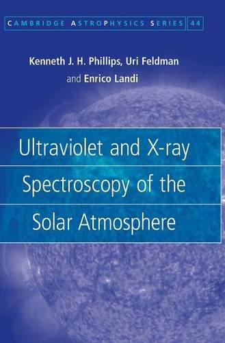Ultraviolet and X-ray Spectroscopy of the Solar Atmosphere (Cambridge Astrophysics, Band 44)