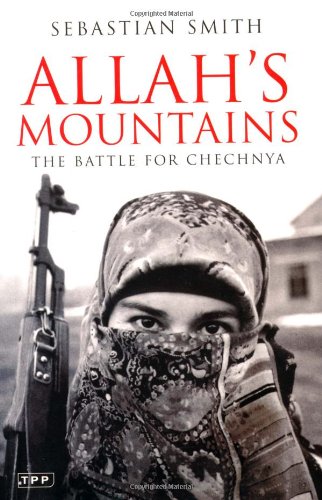 Sebastian Smith Allah's Mountains, The Battle For Chechnya (Tauris Parke Paperbacks)