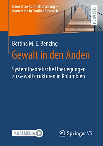 Gewalt in den Anden: Systemtheoretische Überlegungen zu Gewaltstrukturen in Kolumbien (Innovative Konfliktforschung – Innovation in Conflict Research)