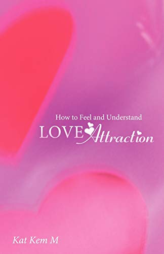 How to Feel and Understand Love Attraction