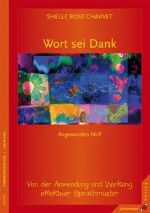 Wort sei Dank: Von der Anwendung und Wirkung effektiver Sprachmuster