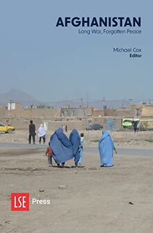 Afghanistan: Long War, Forgotten Peace (Lse Public Policy Review, Band 3)