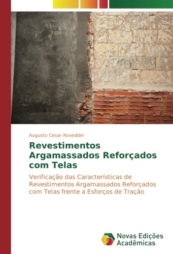 Revestimentos Argamassados Reforçados com Telas: Verificação das Características de Revestimentos Argamassados Reforçados com Telas frente a Esforços de Tração