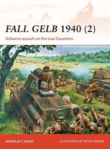 Fall Gelb 1940 (2): Airborne Assault on the Low Countries (Campaign, Band 265)