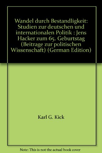 Wandel durch Beständigkeit. Studien zur deutschen und internationalen Politik. Jens Hacker zum 65. Geburtstag. Mit Frontispiz. (Beiträge zur Politischen Wissenschaft; BPW 102)