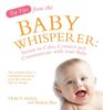 Top Tips of the Baby Whisperer: Secrets to Calm, Connect and Communicate with your Baby