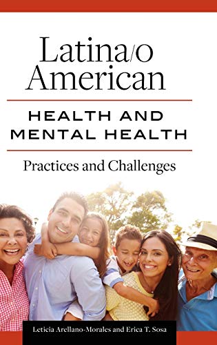 Latina/o American Health and Mental Health: Practices and Challenges (Race, Ethmicity, Culture, and Health)