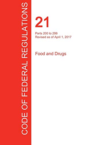 unbekannt Cfr 21, Parts 200 To 299, Food And Drugs, April 01, 2017 (Volume 4 Of 9)
