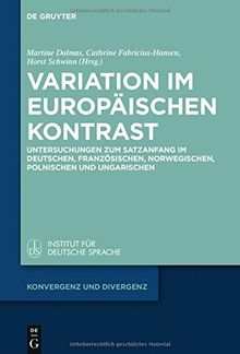 Variation im europäischen Kontrast: Untersuchungen zum Satzanfang im Deutschen, Französischen, Norwegischen, Polnischen und Ungarischen (Konvergenz und Divergenz, Band 5)