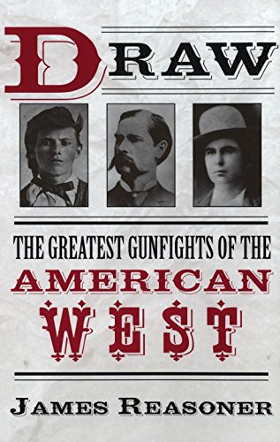 Draw: The Greatest Gunfights of the American West: The Greatest Gunfighters of the American West