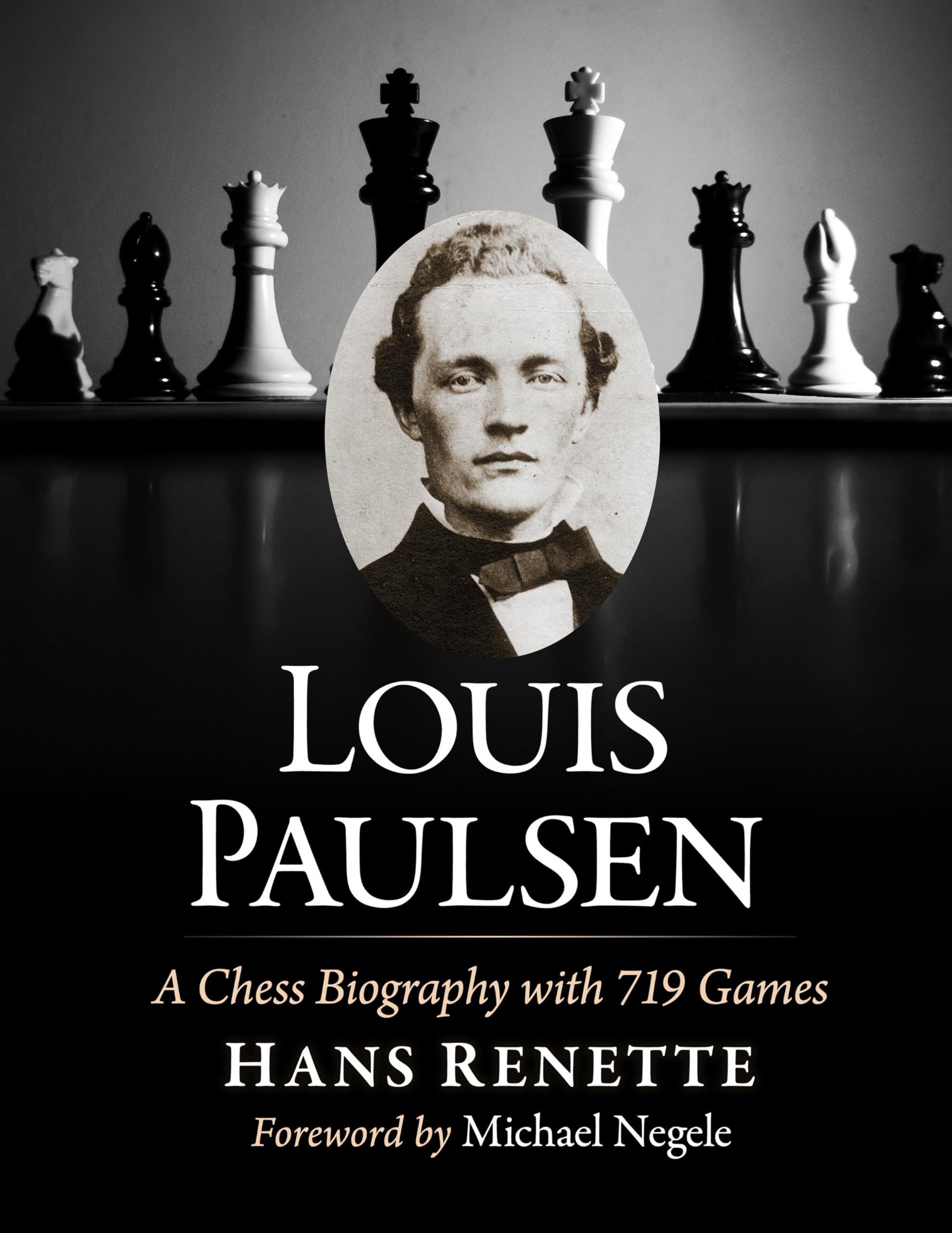 Louis Paulsen: A Chess Biography with 719 Games