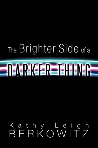 The Brighter Side of a Darker Thing