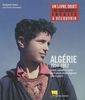 Algérie, 1954-1962 : lettres, carnets et récits des Français et des Algériens dans la guerre