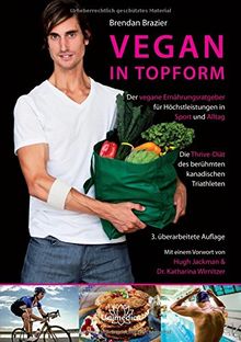 Vegan in Topform: Der vegane Ernährungsratgeber für Höchstleistungen in Sport und Alltag - Die Thrive-Diät des berühmten kanadischen Triathleten