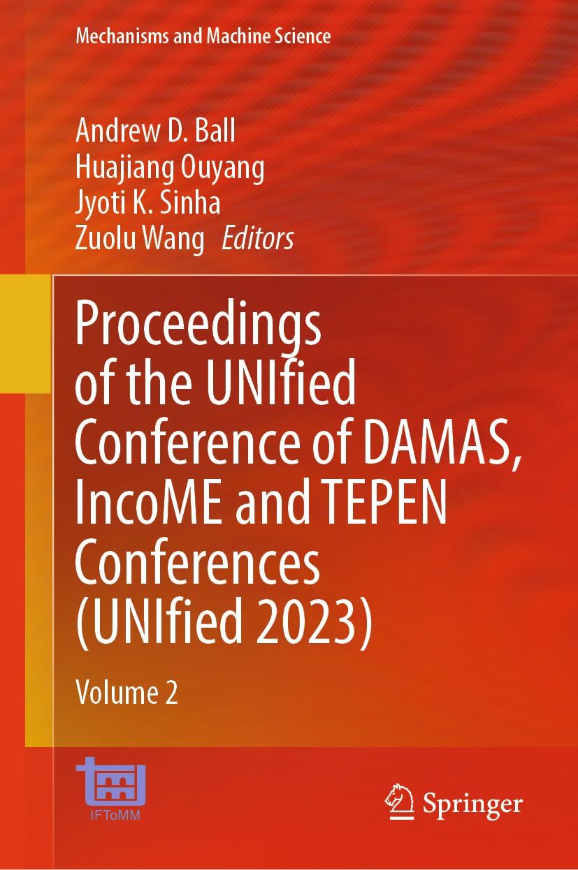 Proceedings of the UNIfied Conference of DAMAS, IncoME and TEPEN Conferences (UNIfied 2023): Volume 2 (Mechanisms and Machine Science, 152, Band 152)