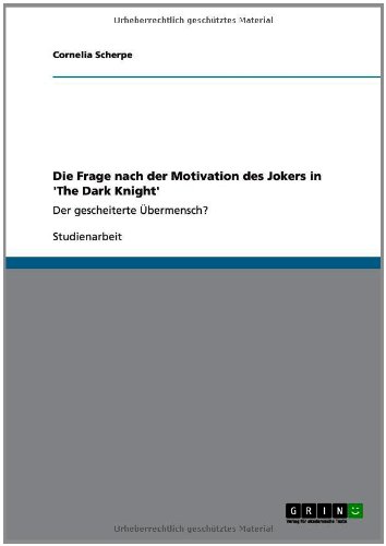 Die Frage nach der Motivation des Jokers in 'The Dark Knight': Der gescheiterte Übermensch?