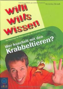 Wer kuschelt mit den Krabbeltieren?: Willi wills wissen Bd. 14: Die Reportage für Kinder und alle, die es wissen wollen