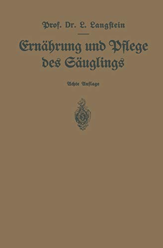 Ernährung und Pflege des Säuglings: Ein Leitfaden für Mütter und zur Einführung für Pflegerinnen unter Zugrundelegung des Leitfadens von Pescatore (German Edition)