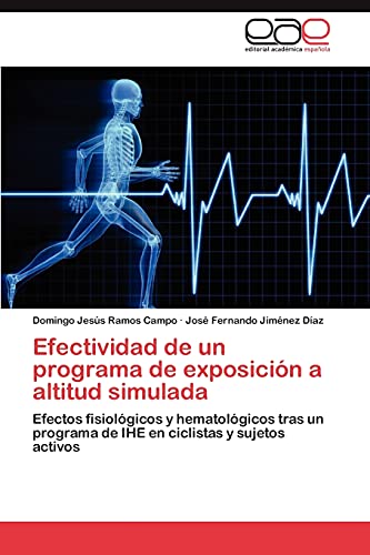 Efectividad de un programa de exposición a altitud simulada: Efectos fisiológicos y hematológicos tras un programa de IHE en ciclistas y sujetos activos