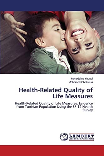 Health-Related Quality of Life Measures: Health-Related Quality of Life Measures: Evidence from Tunisian Population Using the SF-12 Health Survey