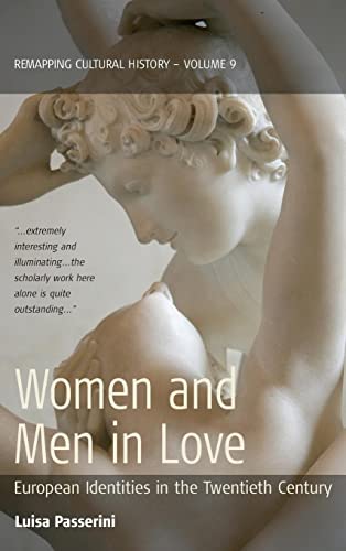 Women and Men in Love: European Identities in the Twentieth Century (Remapping Cultural History, Band 9)