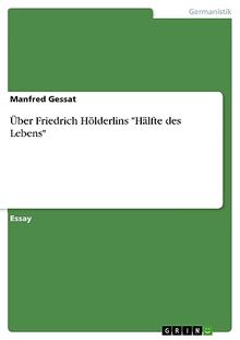 Über Friedrich Hölderlins "Hälfte des Lebens"